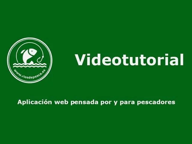 Videotutorial sobre Ríos de Pesca